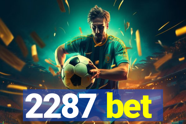 2287 bet